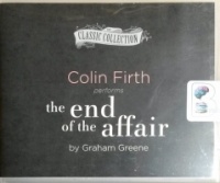 The End of the Affair written by Graham Greene performed by Colin Firth on CD (Unabridged)